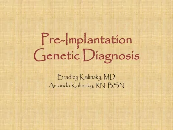 Pr  Pre-Impl  Implantati  antation  on  Ge  Gene  netic  tic Diagnos  agnosis  is  Bradley