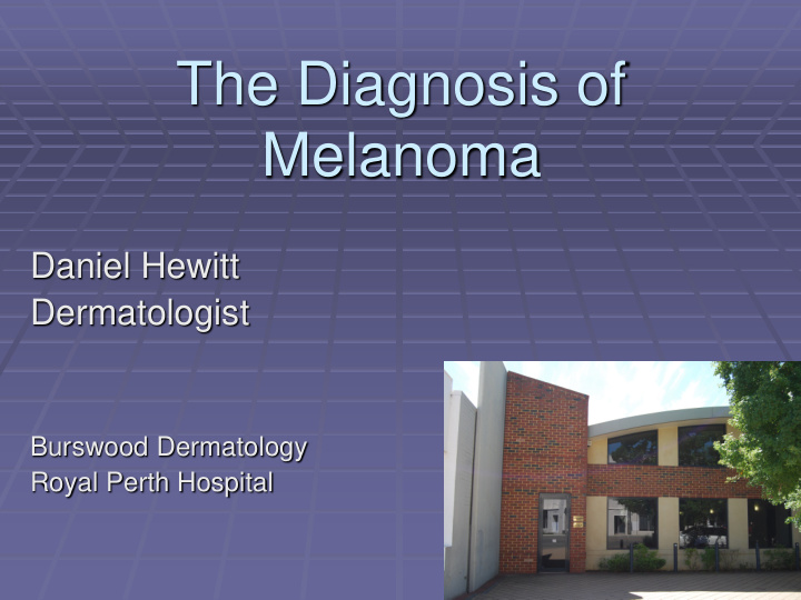 the diagnosis of melanoma