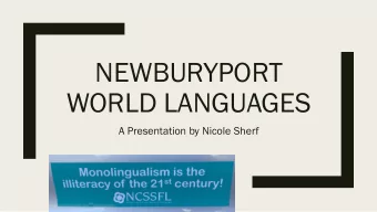 NEWBURYPORT  NEWBURYPORT  WORLD LANGUAGES  WORLD LANGUAGES  A Presentation by Nicole Sherf  A