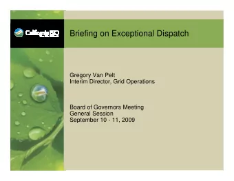 Briefing on Exceptional Dispatch  Gregory Van Pelt  Interim Director, Grid Operations  Board of