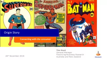 Origin Story  Connecting with the consumer  Tim Hunt  General Manager  Food &amp; Agribusiness
