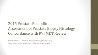2015 Prostate Re-audit:  Assessment of Prostate Biopsy Histology  Concordance with RVI MDT Review