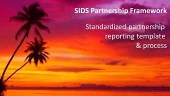 SIDS$Partnership$Framework  Standardized*partnership*  reporting*template*  &amp;*process