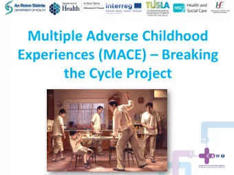 Multiple Adverse Childhood Experiences (MACE)  Breaking  the Cycle Project  Project Partners