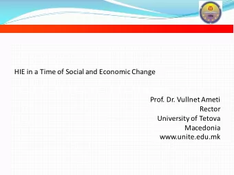 HIE in a Time of Social and Economic Change  Prof. Dr. Vullnet Ameti  Rector  University of Tetova
