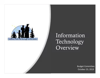 Information  Technology  Overview  Budget Committee  October 23, 2019  Chief Information Technology