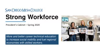 Strong Workforce Presidents Cabinet  Spring 2020  More and better career technical education