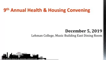 9 th Annual Health &amp; Housing Convening  December 5, 2019  Lehman College, Music Building East