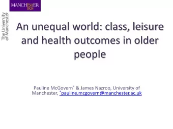 An unequal world: class, leisure  and health outcomes in older  people Pauline McGovern * &amp;