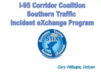 Gary Millsaps, Delcan  I-95 Corridor Coalition  www.i95coalition.org  A partnership of