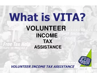 What is VITA?  VOLUNTEER  INCOME  TAX  ASSISTANCE  VOLUNTEER INCOME TAX ASSISTANCE  STARTING A VITA