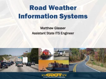 Road Weather  Information Systems  Matthew Glasse  sser  Assis  istan  ant S  Stat  ate I  ITS E