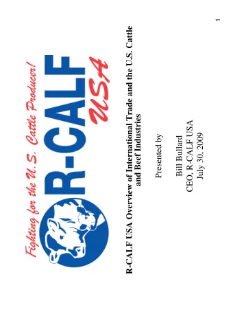 R-CALF USA Overview of International Trade and the U.S. Cattle  and Beef Industries  CEO, R-CALF