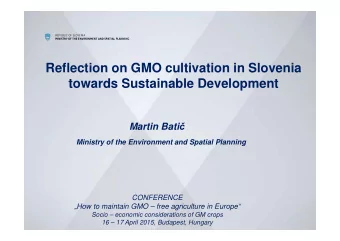 Reflection on GMO cultivation in Slovenia  towards Sustainable Development Martin Bati   Ministry