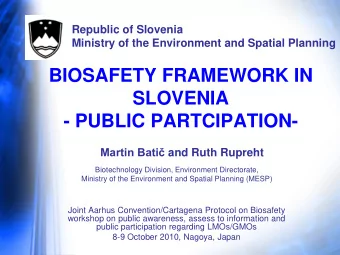 BIOSAFETY FRAMEWORK IN  SLOVENIA  - PUBLIC PARTCIPATION- Martin Bati and Ruth Rupreht