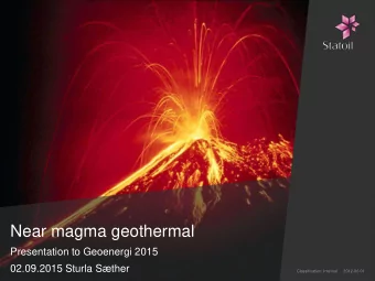 Near magma geothermal  Presentation to Geoenergi 2015  02.09.2015 Sturla Sther  Classification: