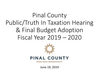 Pinal County  Public/Truth In Taxation Hearing  &amp; Final Budget Adoption  Fiscal Year 2019