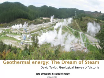 Geothermal energy: The Dream of Steam  David Taylor, Geological Survey of Victoria  zero emissions