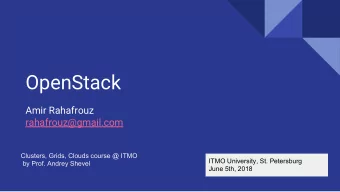 OpenStack  Amir Rahafrouz  rahafrouz@gmail.com  Clusters, Grids, Clouds course @ ITMO  ITMO