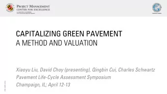 CAPITALIZING GREEN PAVEMENT  A METHOD AND VALUATION  Xiaoyu Liu, David Choy (presenting), Qingbin