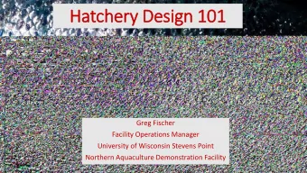 Hatchery  ry Design 101  Greg Fischer  Facility Operations Manager  University of Wisconsin Stevens