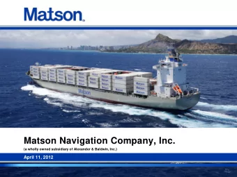 Matson Navigation Company, Inc.  (a wholly owned subsidiary of Alexander &amp; Baldwin, Inc.)