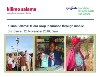 Kilimo Salama: Micro Crop Insurance through mobile  Eric Seuret, 26 November 2010, Bern  Overview