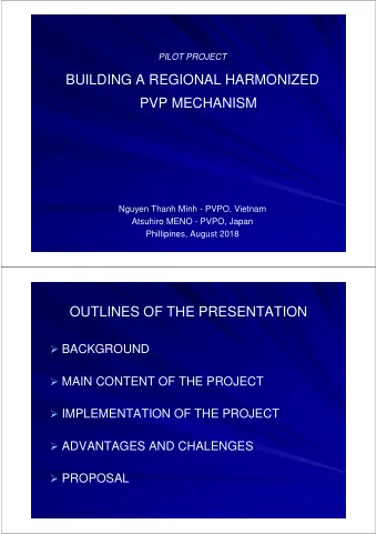 BUILDING A REGIONAL HARMONIZED  PVP MECHANISM  Nguyen Thanh Minh - PVPO, Vietnam  Atsuhiro MENO -