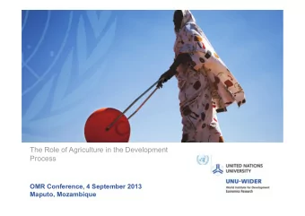 The Role of Agriculture in the Development  Process  OMR Conference, 4 September 2013  Maputo,