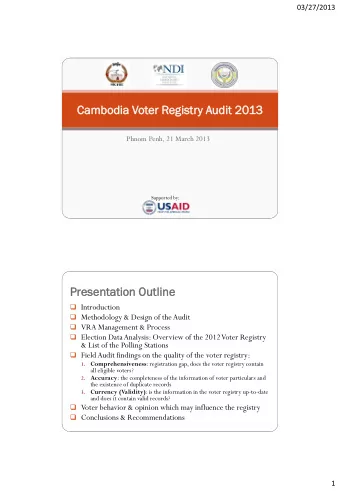 Cambodia  mbodia Voter  er Regist  istry  y Aud  udit 2013  Phnom Penh, 21 March 2013  Supported