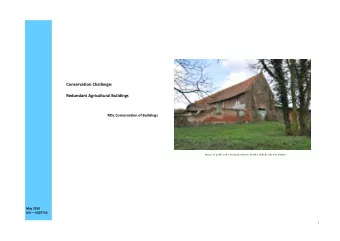 Conservation Challenge: Redundant Agricultural Buildings MSc Conservation of Buildings  I  ma g e