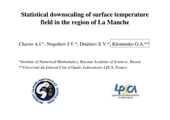 Statistical downscaling of surface temperature  field in the region of La Manche  Chavro A.I.*,