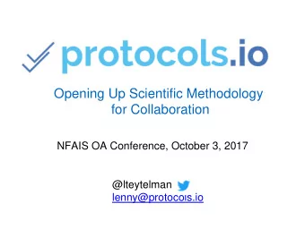 Opening Up Scientific Methodology  for Collaboration  NFAIS OA Conference, October 3, 2017