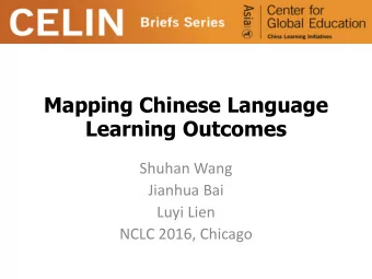 Mapping Chinese Language  Learning Outcomes  Shuhan Wang  Jianhua Bai  Luyi Lien  NCLC 2016,