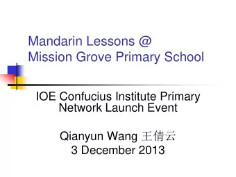 Mandarin Lessons @  Mission Grove Primary School  IOE Confucius Institute Primary  Network Launch