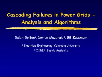 Cascading Failures in Power Grids -  Analysis and Algorithms Saleh Soltan 1 , Dorian Mazaruic 2 ,