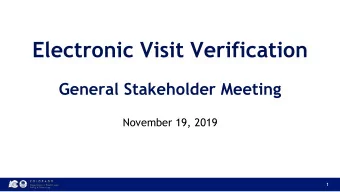 Electronic Visit Verification  General Stakeholder Meeting  November 19, 2019  1  Our Mission
