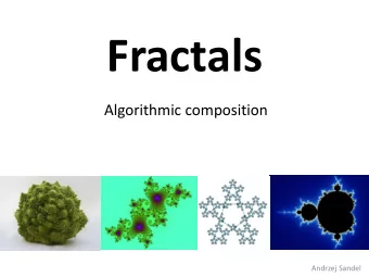 Fractals  Algorithmic composition  Andrzej Sandel  Burning Ship Fractal    First described and