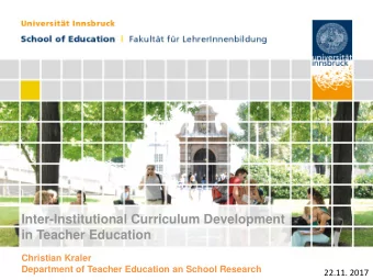 Inter-Institutional Curriculum Development  in Teacher Education  Christian Kraler  Department of