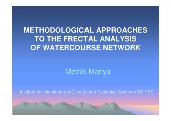 METHODOLOGICAL APPROACHES  TO THE FRECTAL ANALYSIS  OF WATERCOURSE NETWORK  Melnik Mariya