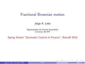Fractional Brownian motion  Jorge A. Len  Departamento de Control Automtico  Cinvestav del IPN