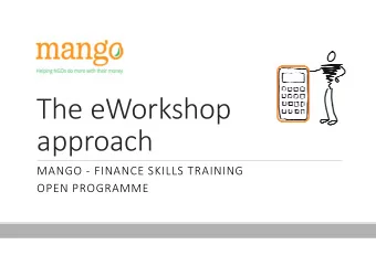 The eWorkshop  approach  MANGO - FINANCE SKILLS TRAINING  OPEN PROGRAMME  8%  drop out  4 to