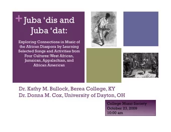 +  Juba dis and  Juba dat:  Exploring Connections in Music of  the African Diaspora by