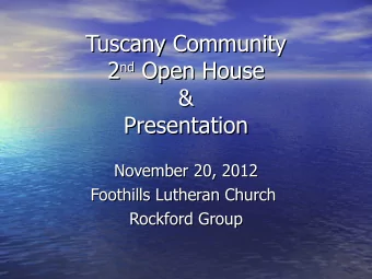 Tuscany Community  Tuscany Community 2 nd  Open House  2 nd Open House  &amp;  &amp;  Presentation