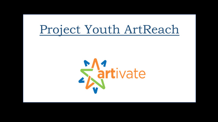 project youth artreach projec ect t youth a artrea each