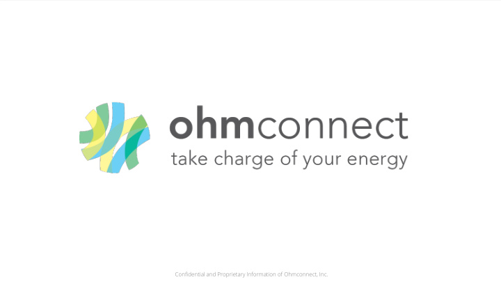 confidential and proprietary information of ohmconnect