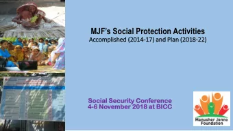 MJFs Social Protection Activities  Accomplis  lished (2  (2014-17) and Plan  lan (2  (2018-22)