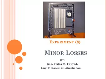 Figure 2 : Schematic drawing of the energy-loss apparatus  Figure 3 : Minor Losses  Apparatus with