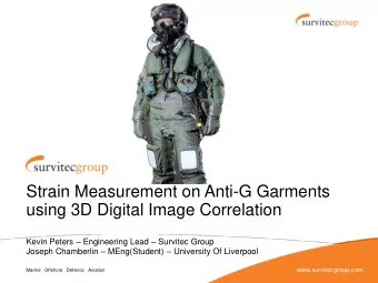using 3D Digital Image Correlation Kevin Peters  Engineering Lead  Survitec Group Joseph