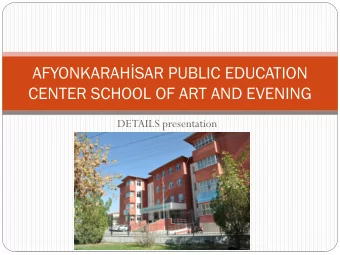 AFYONKARAHSAR PUBLIC EDUCATION  CENTER SCHOOL OF ART AND EVENING  DETAILS presentation